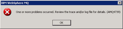 One or more problems occured. Review the trace and/or log file for details. (AMQ4739)